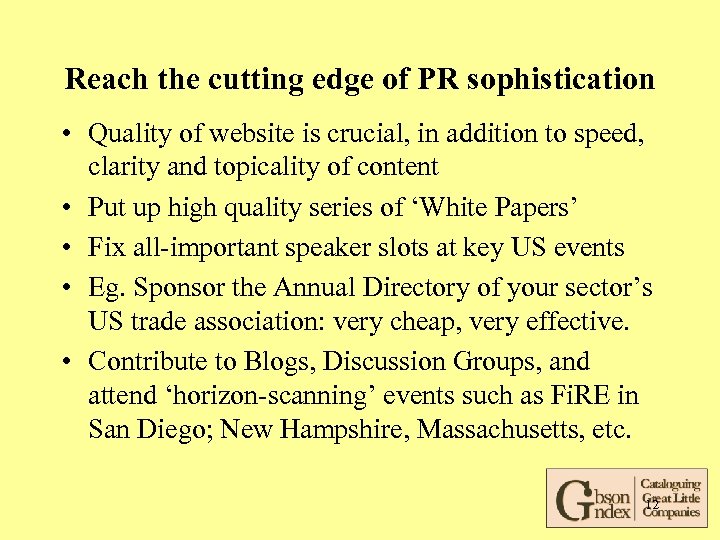 Reach the cutting edge of PR sophistication • Quality of website is crucial, in