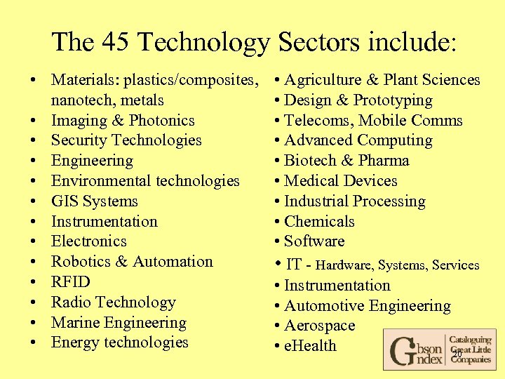 The 45 Technology Sectors include: • Materials: plastics/composites, nanotech, metals • Imaging & Photonics