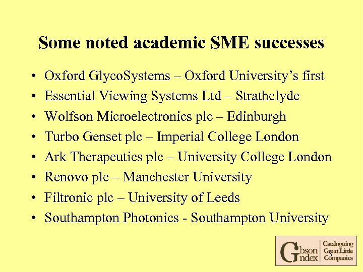 Some noted academic SME successes • • Oxford Glyco. Systems – Oxford University’s first