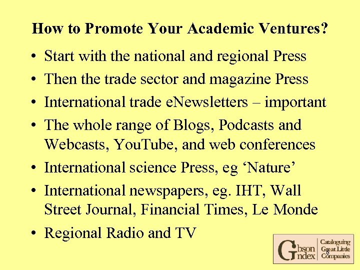 How to Promote Your Academic Ventures? • • Start with the national and regional