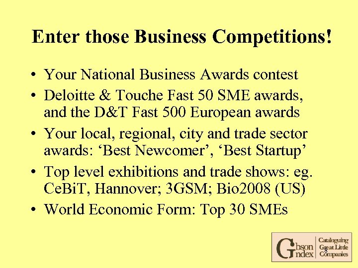 Enter those Business Competitions! • Your National Business Awards contest • Deloitte & Touche