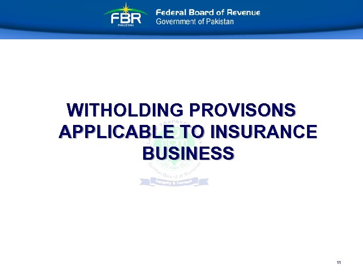 WITHOLDING PROVISONS APPLICABLE TO INSURANCE BUSINESS 11 