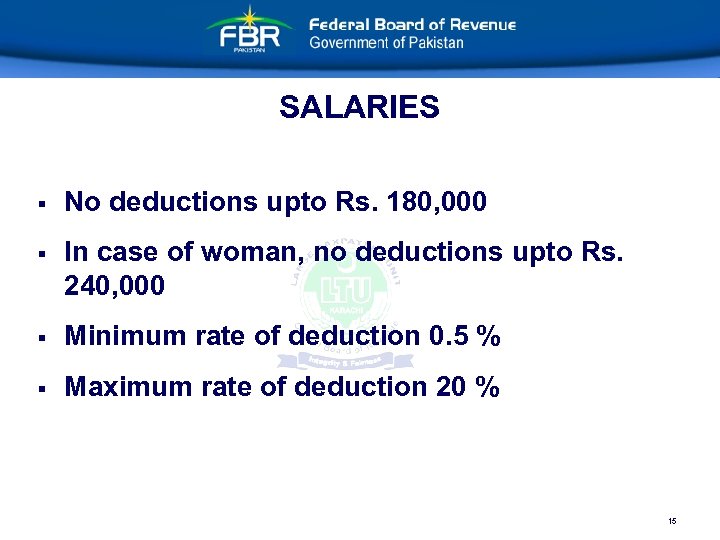 SALARIES § No deductions upto Rs. 180, 000 § In case of woman, no