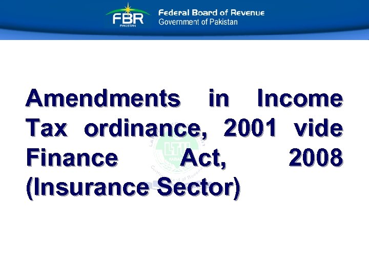 Amendments in Income Tax ordinance, 2001 vide Finance Act, 2008 (Insurance Sector) 