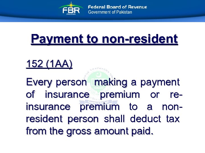 Payment to non-resident 152 (1 AA) Every person making a payment of insurance premium