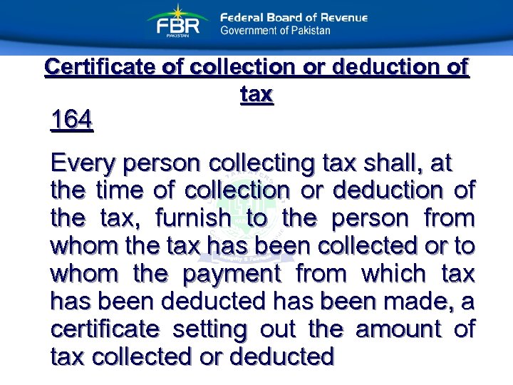 Certificate of collection or deduction of tax 164 Every person collecting tax shall, at