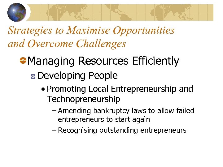 Strategies to Maximise Opportunities and Overcome Challenges Managing Resources Efficiently Developing People • Promoting