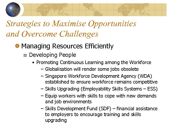 Strategies to Maximise Opportunities and Overcome Challenges Managing Resources Efficiently Developing People • Promoting