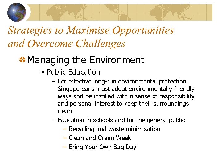 Strategies to Maximise Opportunities and Overcome Challenges Managing the Environment • Public Education –