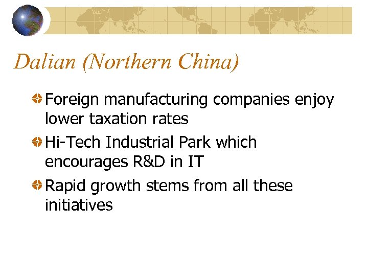 Dalian (Northern China) Foreign manufacturing companies enjoy lower taxation rates Hi-Tech Industrial Park which