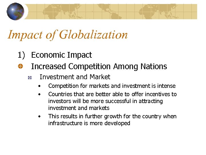 Impact of Globalization 1) Economic Impact Increased Competition Among Nations Investment and Market •