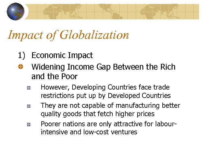 Impact of Globalization 1) Economic Impact Widening Income Gap Between the Rich and the