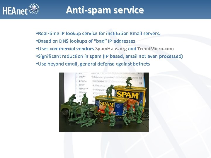 Anti-spam service • Real-time IP lookup service for institution Email servers. • Based on