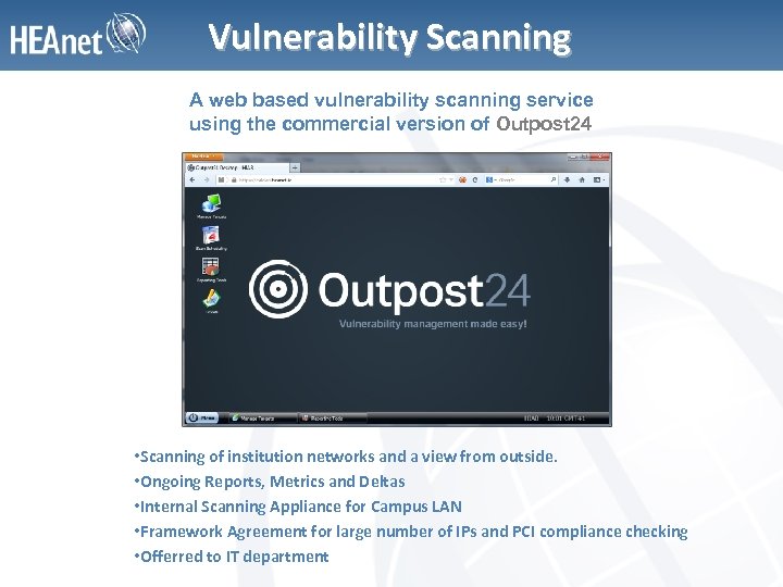 Vulnerability Scanning A web based vulnerability scanning service using the commercial version of Outpost