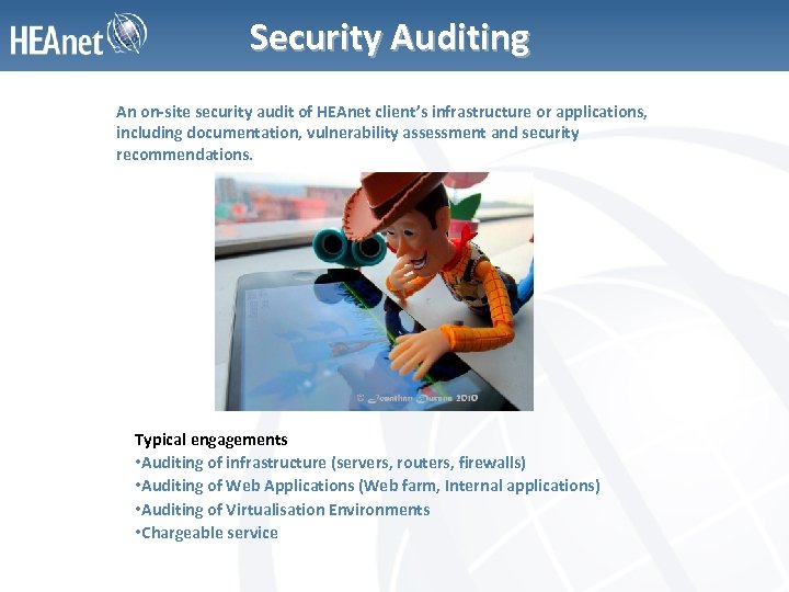 Security Auditing An on-site security audit of HEAnet client’s infrastructure or applications, including documentation,