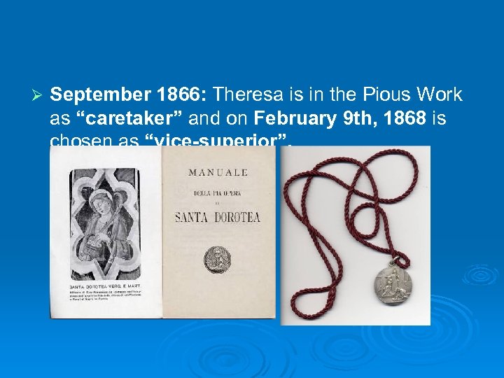 Ø September 1866: Theresa is in the Pious Work as “caretaker” and on February