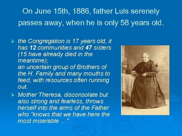 On June 15 th, 1886, father Luis serenely passes away, when he is only