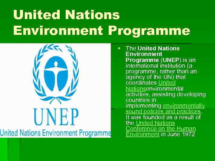 United Nations Environment Programme § The United Nations Environment Programme (UNEP) is an international