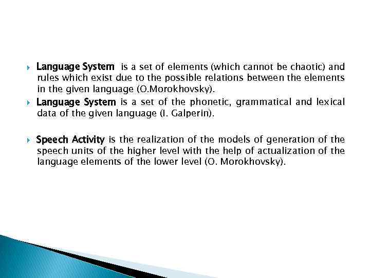  Language System is a set of elements (which cannot be chaotic) and rules