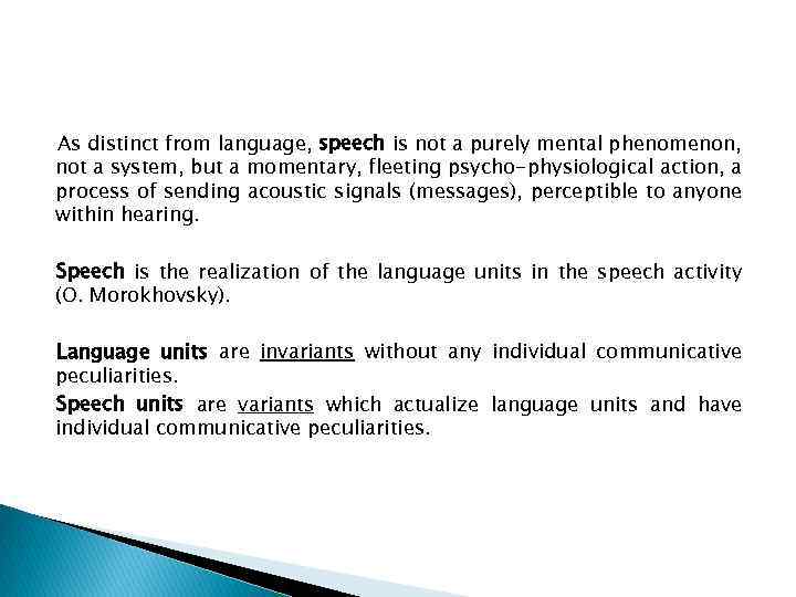 As distinct from language, speech is not a purely mental phenomenon, not a system,