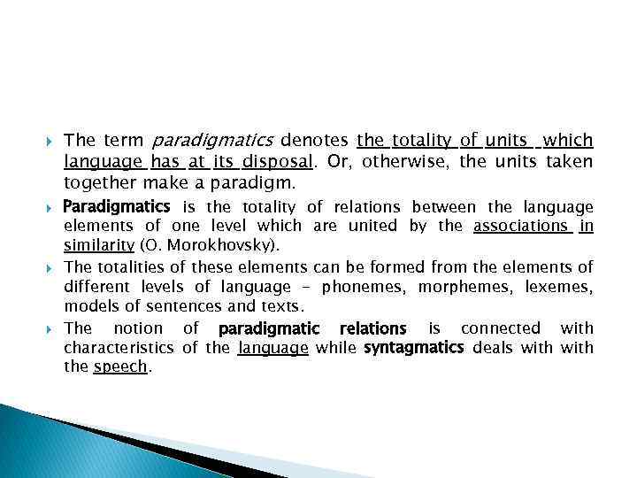  The term paradigmatics denotes the totality of units which language has at its