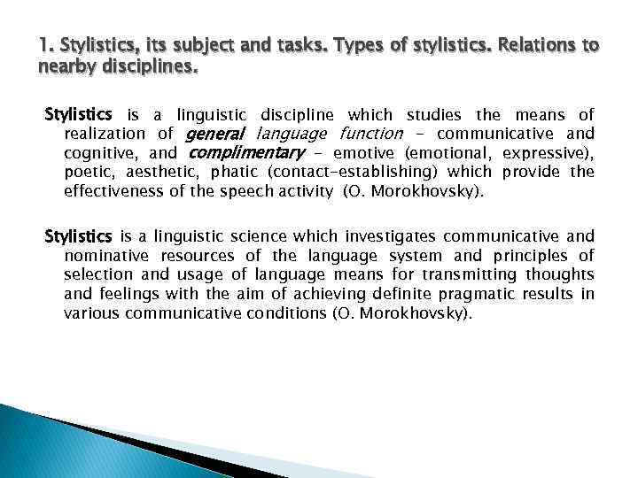 1. Stylistics, its subject and tasks. Types of stylistics. Relations to nearby disciplines. Stylistics