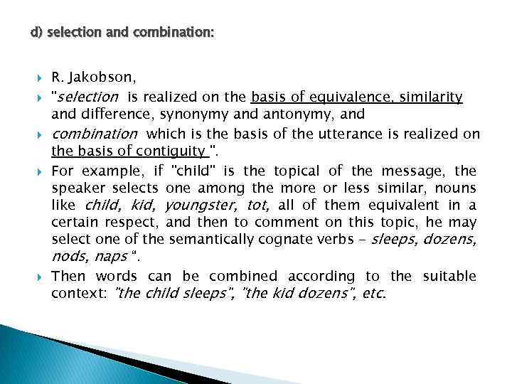 d) selection and combination: R. Jakobson, "selection is realized on the basis of equivalence,