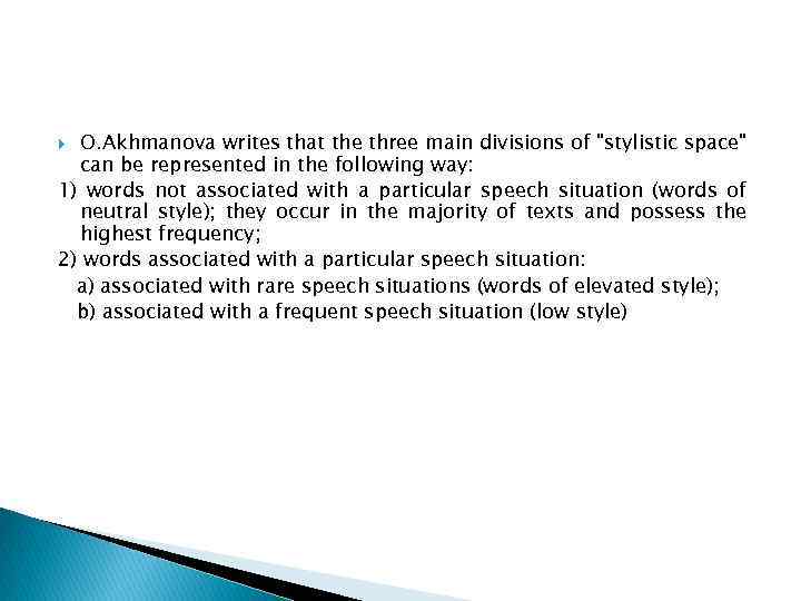 O. Akhmanova writes that the three main divisions of "stylistic space" can be represented