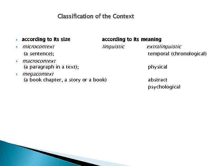 Classification of the Context according to its size microcontext (a sentence); megacontext linguistic macrocontext