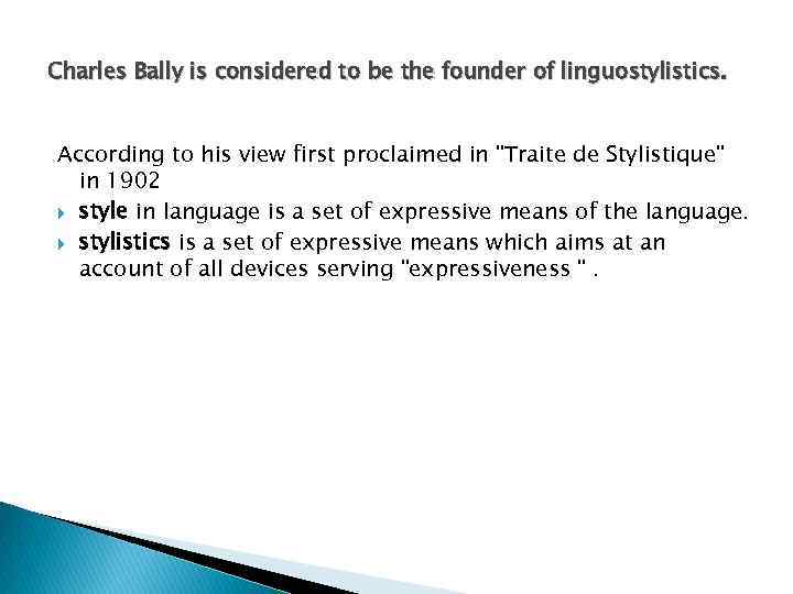 Charles Bally is considered to be the founder of linguostylistics. According to his view