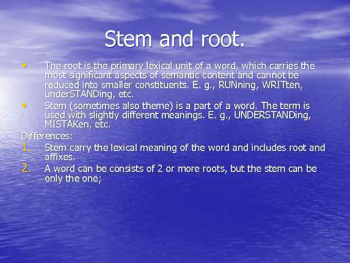 Stem and root. • The root is the primary lexical unit of a word,