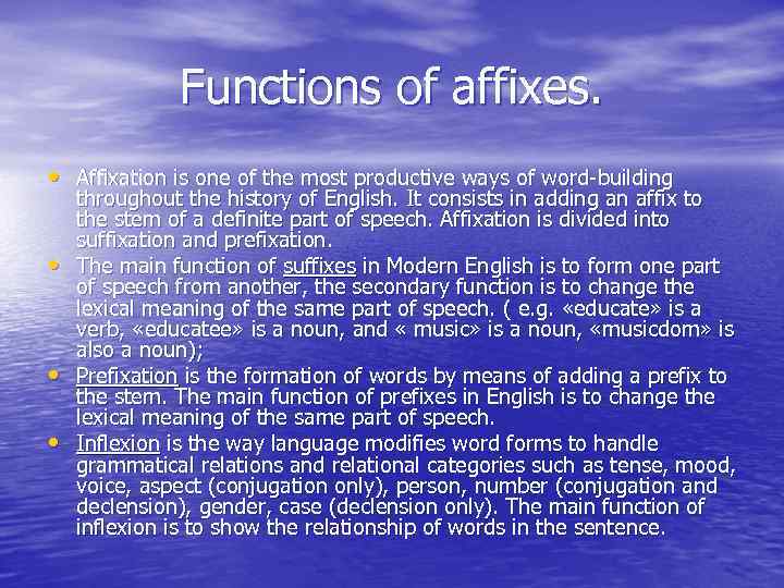 Functions of affixes. • Affixation is one of the most productive ways of word-building