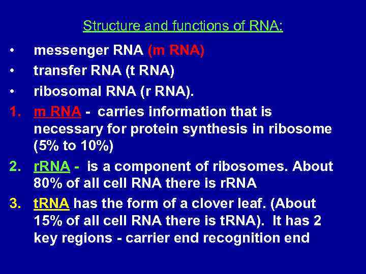 Structure and functions of RNA: • • • 1. messenger RNA (m RNA) transfer