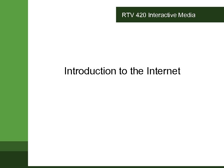 RTV 420 Interactive Media Introduction to the Internet 