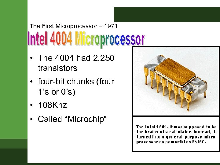 The First Microprocessor – 1971 • The 4004 had 2, 250 transistors • four-bit