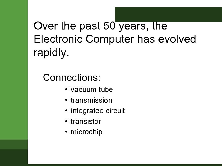 Over the past 50 years, the Electronic Computer has evolved rapidly. Connections: • •