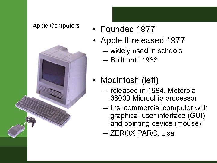 Apple Computers • Founded 1977 • Apple II released 1977 – widely used in