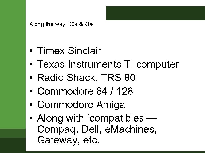 Along the way, 80 s & 90 s • • • Timex Sinclair Texas