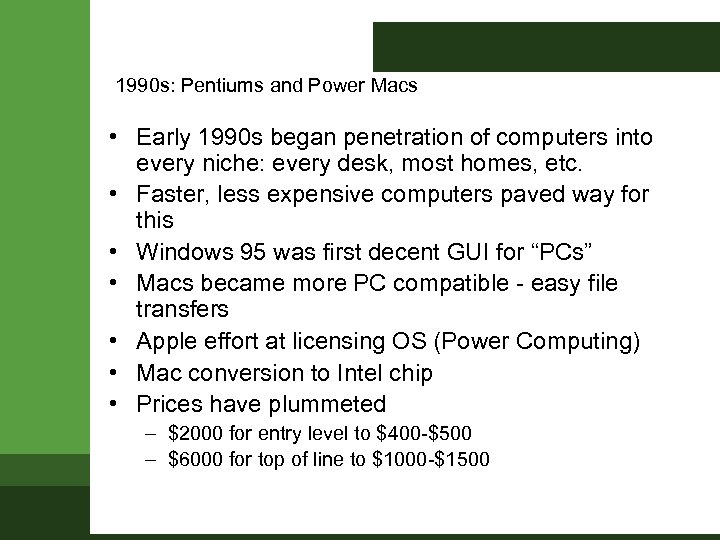 1990 s: Pentiums and Power Macs • Early 1990 s began penetration of computers