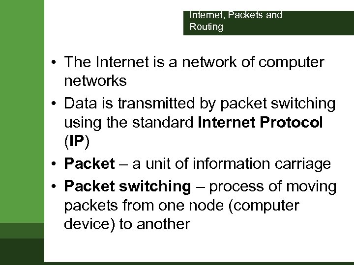 Internet, Packets and Routing • The Internet is a network of computer networks •