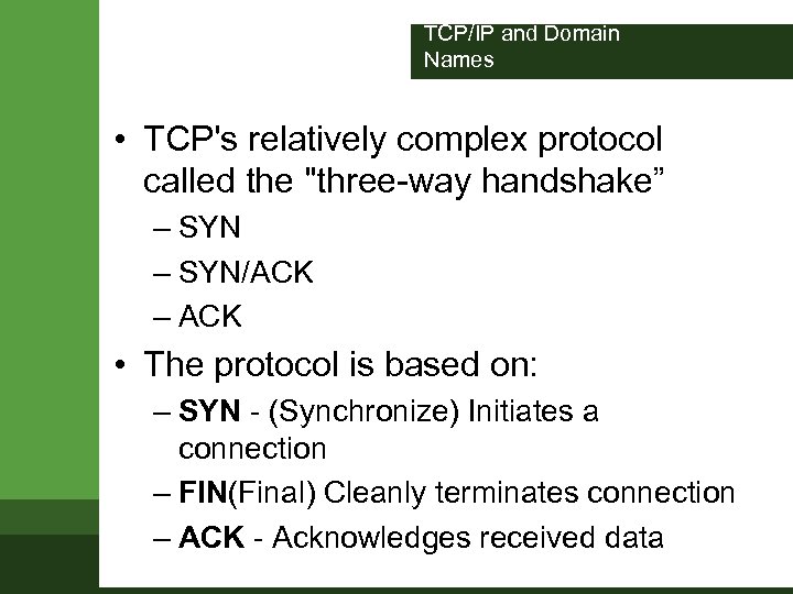 TCP/IP and Domain Names • TCP's relatively complex protocol called the 