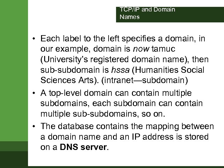 TCP/IP and Domain Names • Each label to the left specifies a domain, in