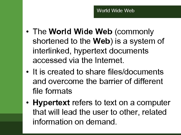 World Wide Web • The World Wide Web (commonly shortened to the Web) is