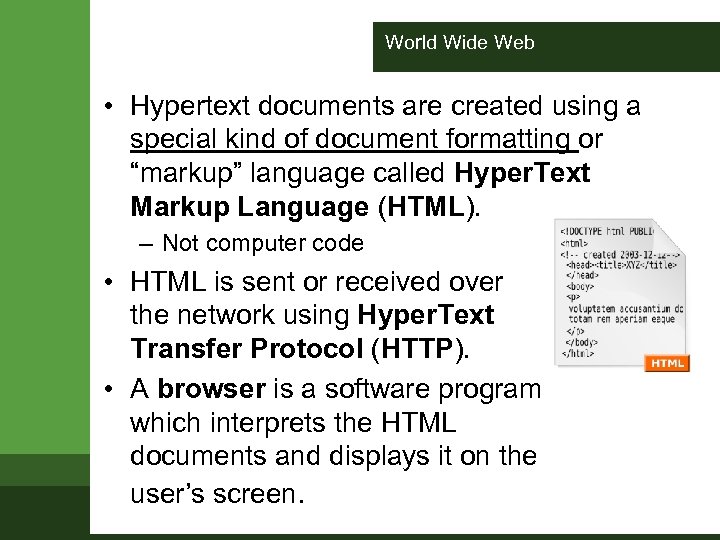 World Wide Web • Hypertext documents are created using a special kind of document