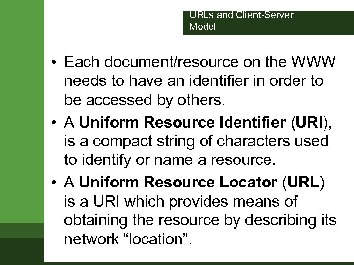 URLs and Client-Server Model • Each document/resource on the WWW needs to have an