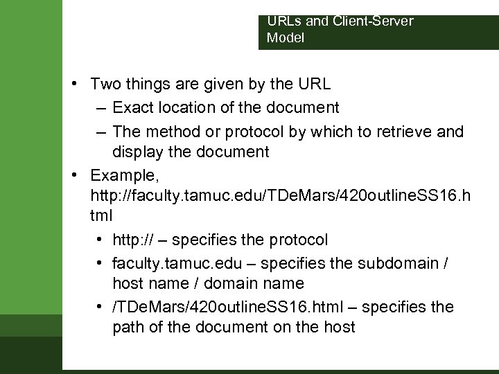 URLs and Client-Server Model • Two things are given by the URL – Exact