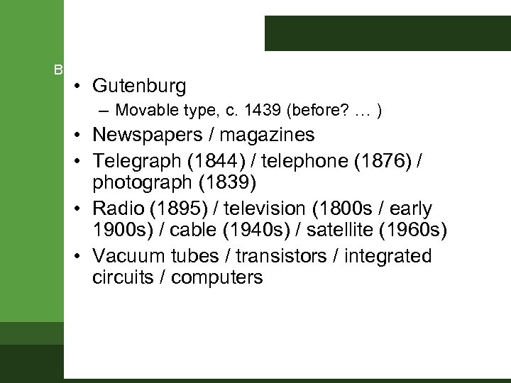 Basic Media History • Gutenburg – Movable type, c. 1439 (before? … ) •