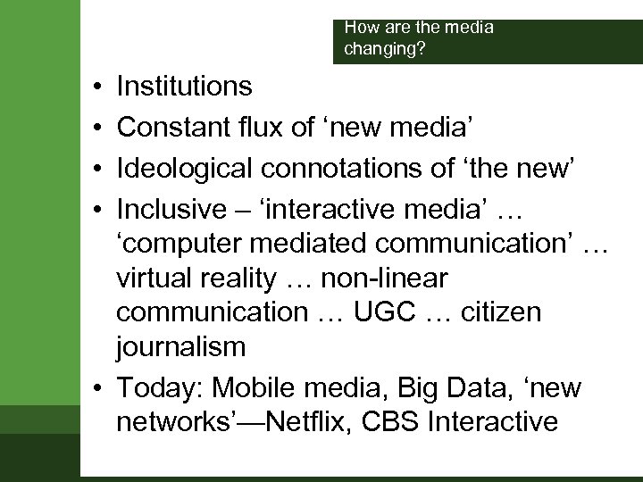 How are the media changing? • • Institutions Constant flux of ‘new media’ Ideological