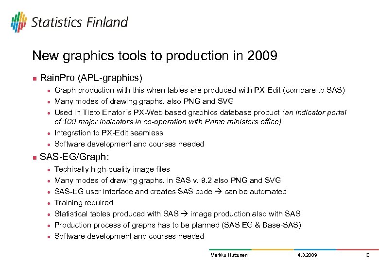New graphics tools to production in 2009 n Rain. Pro (APL-graphics) l l l