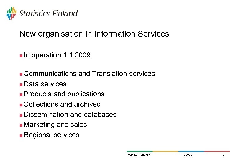 New organisation in Information Services n In operation 1. 1. 2009 Communications and Translation